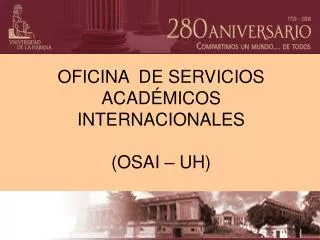OFICINA DE SERVICIOS ACADÉMICOS INTERNACIONALES (OSAI – UH)