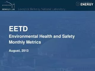 EETD Environmental Health and Safety Monthly Metrics August, 2013