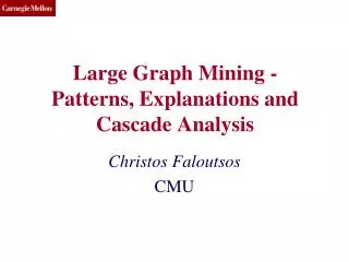 Large Graph Mining - Patterns, Explanations and Cascade Analysis