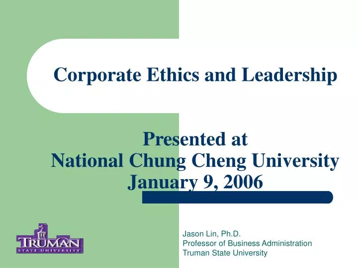 corporate ethics and leadership presented at national chung cheng university january 9 2006