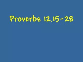 Proverbs 12.15-28