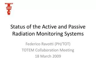 Status of the Active and Passive Radiation Monitoring Systems