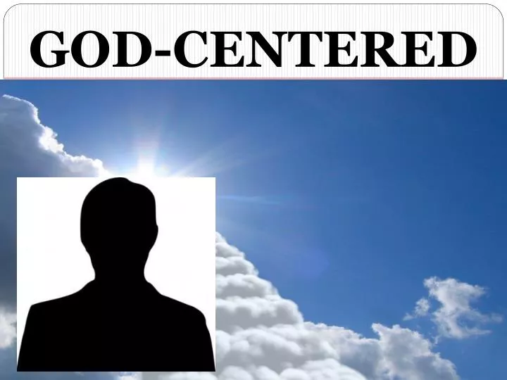 god centered not man focused