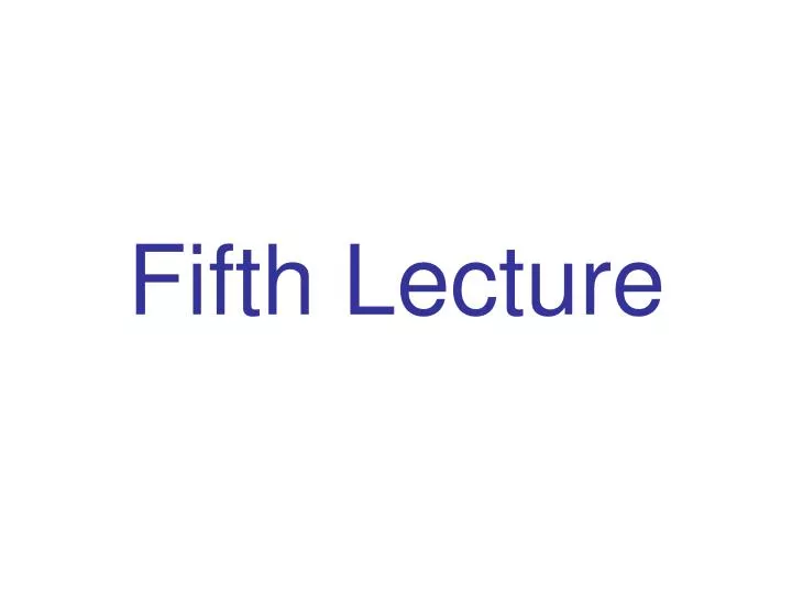 fifth lecture