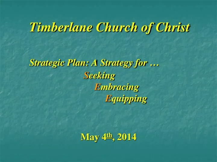timberlane church of christ strategic plan a strategy for s eeking e mbracing e quipping