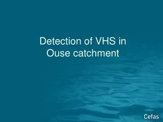 Detection of VHS in Ouse catchment