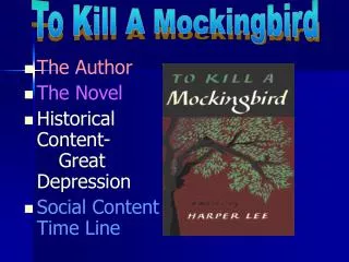 The Author The Novel Historical Content-	Great Depression Social Content Time Line