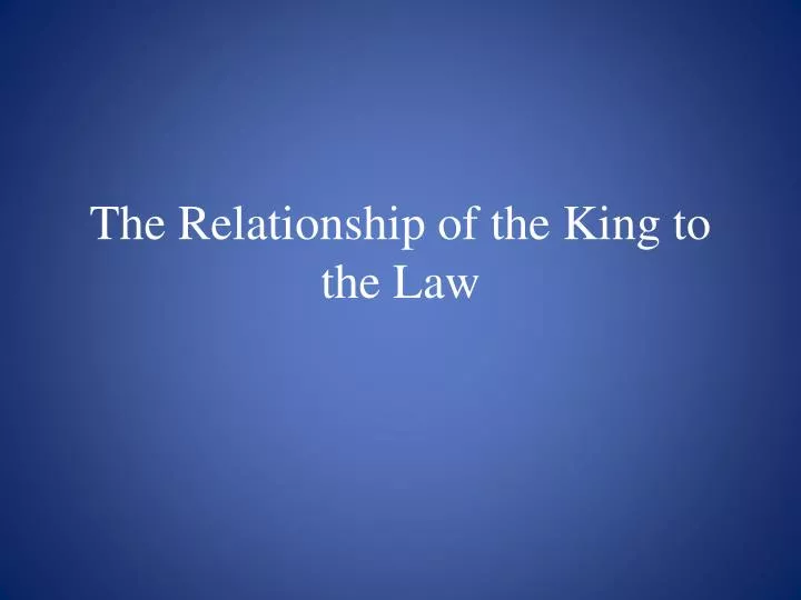 the relationship of the king to the law