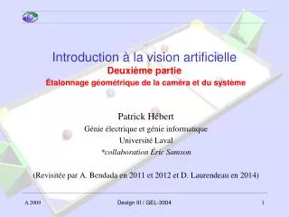 Patrick Hébert Génie électrique et génie informatique Université Laval *collaboration Éric Samson
