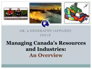 Managing Canada’s Resources and Industries: An Overview