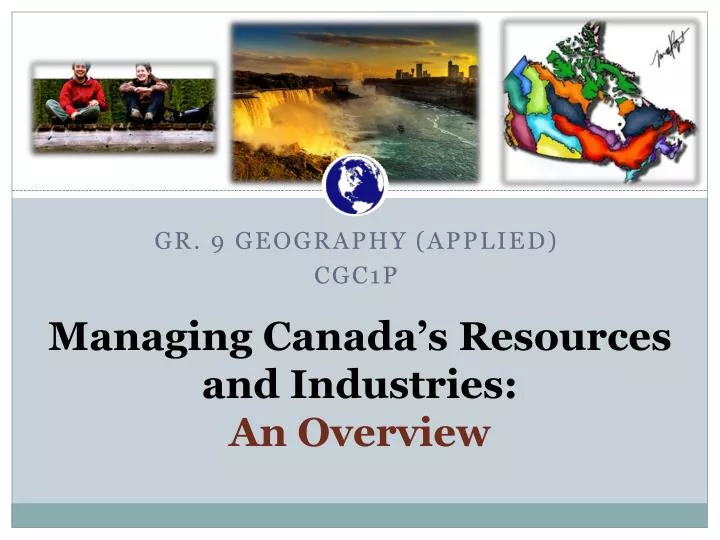 managing canada s resources and industries an overview