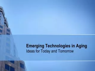 Emerging Technologies in Aging