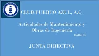 CLUB PUERTO AZUL, A.C. Actividades de Mantenimiento y Obras de Ingeniería 09/07/14