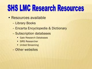 Resources available Library Books Encarta Encyclopedia &amp; Dictionary Subscription databases