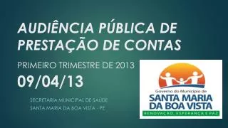 AUDIÊNCIA PÚBLICA DE PRESTAÇÃO DE CONTAS PRIMEIRO TRIMESTRE DE 2013 09/04/13