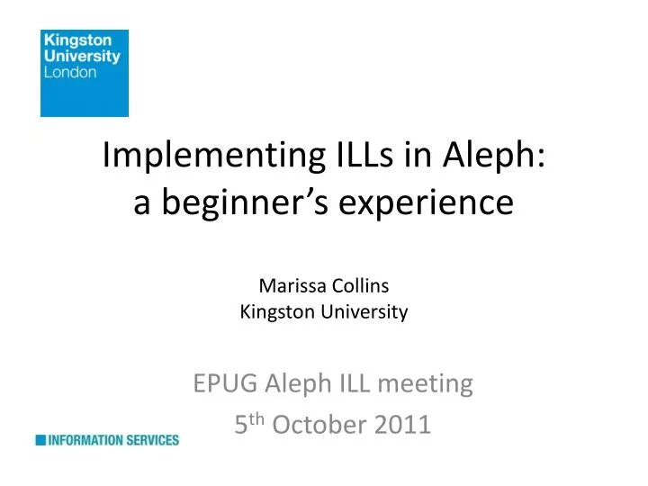 implementing ills in aleph a beginner s experience marissa collins kingston university