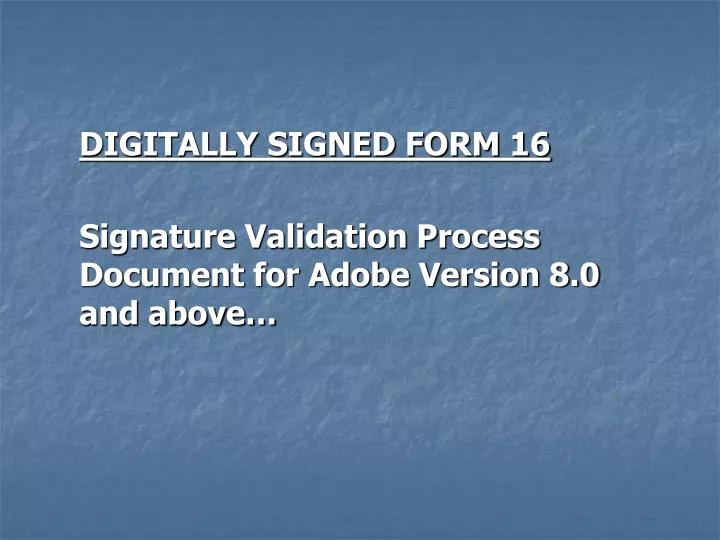 digitally signed form 16 signature validation process document for adobe version 8 0 and above