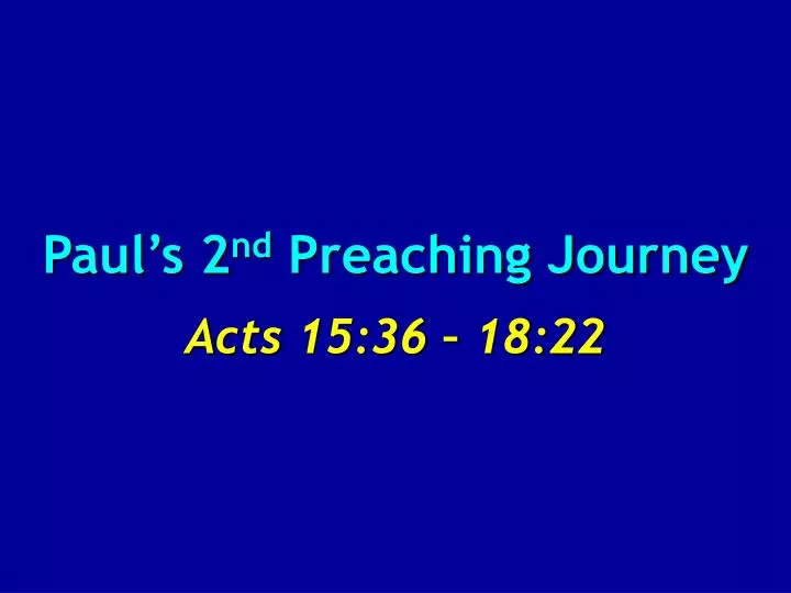 paul s 2 nd preaching journey acts 15 36 18 22