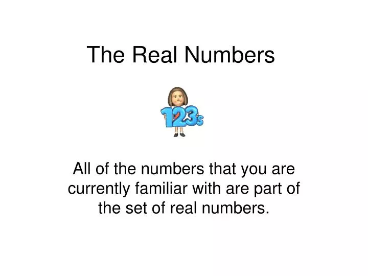 the real numbers