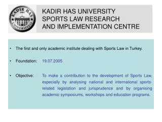 KADIR HAS UNIVERSITY 		SPORTS LAW RESEARCH 		AND IMPLEMENTATION CENTRE