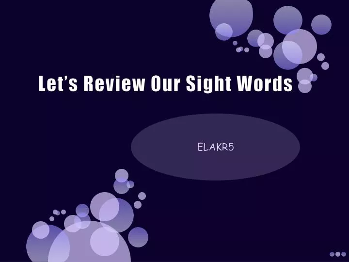 let s review our sight words