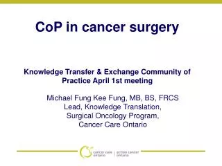 CoP in cancer surgery Knowledge Transfer &amp; Exchange Community of Practice April 1st meeting