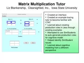 Matrix Multiplication Tutor Liz Blankenship, Clearsighted, Inc., Iowa State University