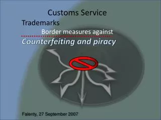Customs Service Trademarks Border measures against Counterfeiting and piracy