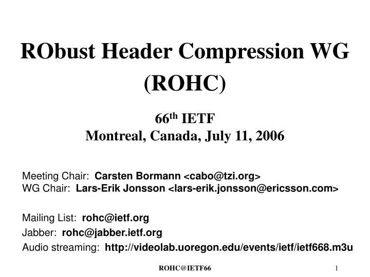 robust header compression wg rohc 66 th ietf montreal canada july 11 2006