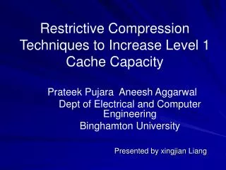 Restrictive Compression Techniques to Increase Level 1 Cache Capacity