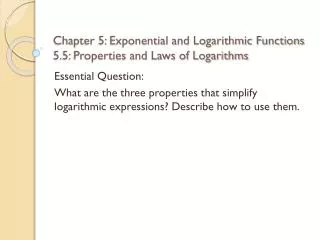 Chapter 5: Exponential and Logarithmic Functions 5.5: Properties and Laws of Logarithms