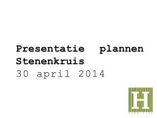 Presentatie plannen Stenenkruis 30 apri l 2014