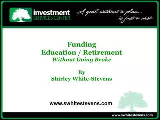 Funding Education / Retirement Without Going Broke By Shirley White-Stevens
