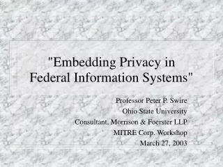 &quot;Embedding Privacy in Federal Information Systems&quot;