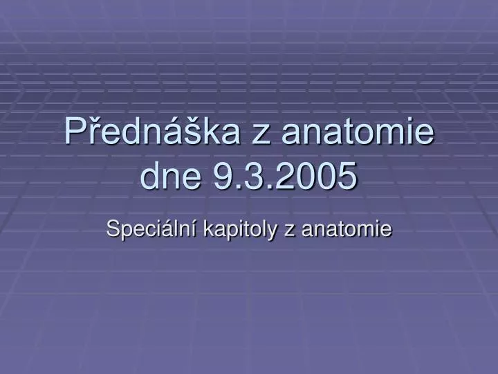 p edn ka z anatomie dne 9 3 2005