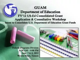 Federal Programs Division 8:30 AM – 4:00 PM June 7 &amp; 8, 2012 Westin Hotel, Tumon