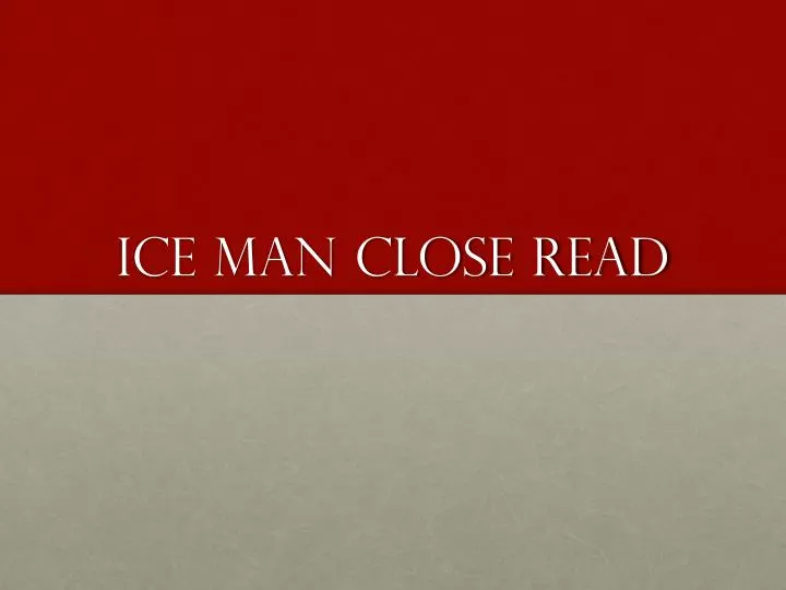 ice man close read