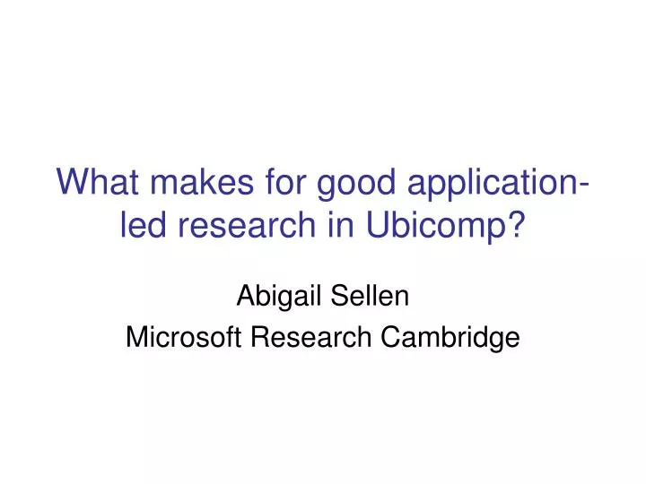 what makes for good application led research in ubicomp