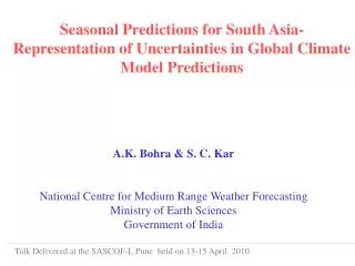 A.K. Bohra &amp; S. C. Kar National Centre for Medium Range Weather Forecasting