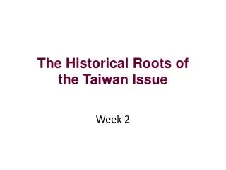 The Historical Roots of the Taiwan Issue
