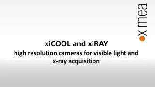 xiCOOL and xiRAY high resolution cameras for visible light and x-ray acquisition