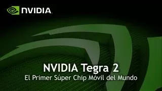 NVIDIA Tegra 2 El Primer Súper Chip Móvil del Mundo