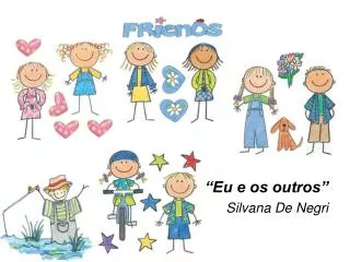 “Eu e os outros” Silvana De Negri