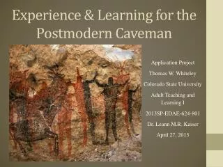 Experience &amp; Learning for the Postmodern Caveman