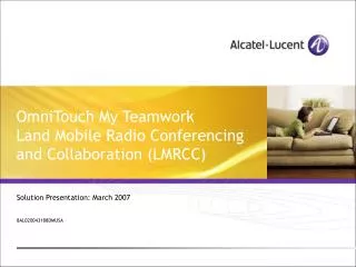 OmniTouch My Teamwork Land Mobile Radio Conferencing and Collaboration (LMRCC)