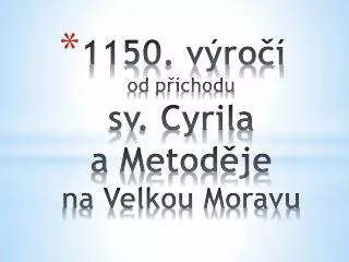 1150. výročí od příchodu sv. Cyrila a Metoděje na Velkou Moravu