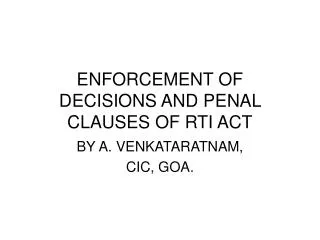 ENFORCEMENT OF DECISIONS AND PENAL CLAUSES OF RTI ACT