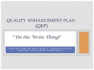 Quality Enhancement Plan ( QEP) “ Do the Write Thing !”