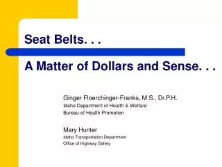Seat Belts. . . A Matter of Dollars and Sense. . .