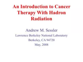 An Introduction to Cancer Therapy With Hadron Radiation